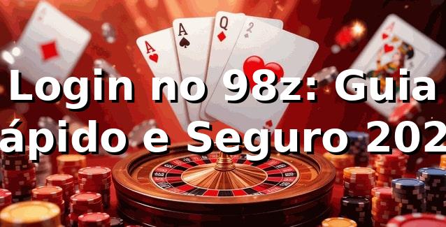 Login no 98z: Guia Rápido e Seguro 2026